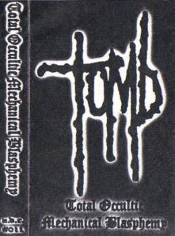 TOMB (USA) : Total Occultic Mechanical Blasphemy